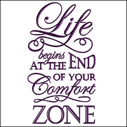 Life Begins at the End of Your Comfort Zone 1